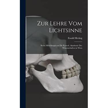 Imagem de Zur Lehre Vom Lichtsinne: Sechs Mitteilungen an Die Kaiserl. Akademie Der Wissenschaften in Wien