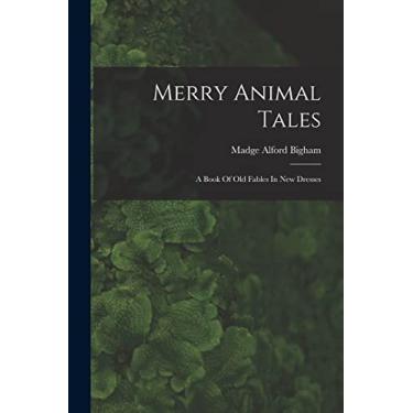 Imagem de Merry Animal Tales: A Book Of Old Fables In New Dresses