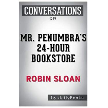 Imagem de Conversation Starters Mr. Penumbra's 24-Hour Bookstore by Robin Sloan