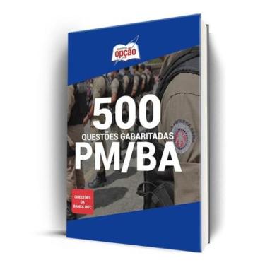 Imagem de 500 Questões PM-BA (IBFC) - Gabaritadas