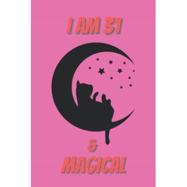 Imagem de I am 31 and Magical: Cute and lovely cat notebook planner for girls & women who love cats; ruled lined with 2022'nd Calendar page, Daily Planner; ... on every single page, 122 pages, 6x9 inches
