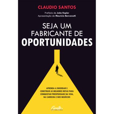 Imagem de Seja um fabricante de oportunidades: Aprenda a enxergar e construir as melhores rotas para conquistar prosperidade na vida, na carreira e nos negócios