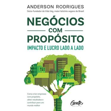 Imagem de Negócios com propósito: impacto e lucro lado a lado: Como criar empresas com propósito, obter resultados e contribuir para um mundo melhor