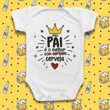 Imagem de Body Roupa Bebê Meu Pai É O Melhor Com Cerveja Frases Papai - Borizinh