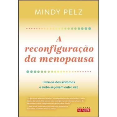 Imagem de Reconfiguracao da Menopausa, A: Livre-se dos Sintomas e Sinta-se Jovem