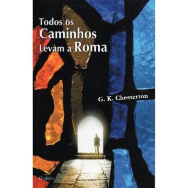 Imagem de Todos os Caminhos Levam a Roma (G. K. Chesterton)
