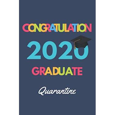 Imagem de Congratulation Quarantine Graduate: Graduation Gift - Funny Quarantine Card - Notebook Journal Gift size 6"x 9" 120 page.