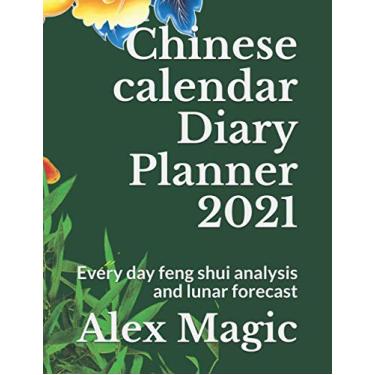 Imagem de Chinese calendar Diary Planner 2021: Every day feng shui analysis and lunar forecast