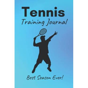 Imagem de Tennis Training Journal: Notebook for male tennis player with specific tennis prompts to track practice, skills, achievements, and best memories - ... tennis training accessory with illustrations!