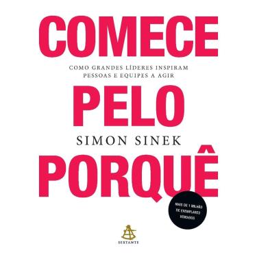 Imagem de Livro - Comece Pelo Porquê - Como Grandes Líderes Inspiram Pessoas e Equipes a Agir