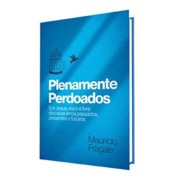 Imagem de Livro Plenamente Perdoados Mauricio Fragale - NIG Produções