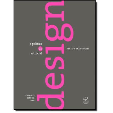 Imagem de Politica Do Artificial Ensaios E Estudos Sobre Design, A
