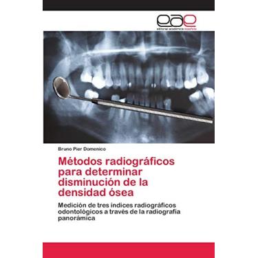 Imagem de Métodos radiográficos para determinar disminución de la densidad ósea: Medición de tres índices radiográficos odontológicos a través de la radiografía panorámica