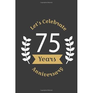 Imagem de Let's Celebrate 75 Years Anniversary:Birthday Notebook & Sketchbook Journal/space for writing and drawing, and positive sayings/Birthday Journal: ... Journal//Birthday Journal: Lined Journal