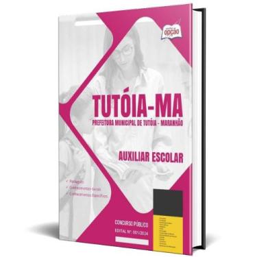 Imagem de Apostila Prefeitura De Tutóia Ma 2024 - Auxiliar Escolar - Apostilas O