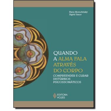 Imagem de Quando A Alma Fala Atraves Do Corpo