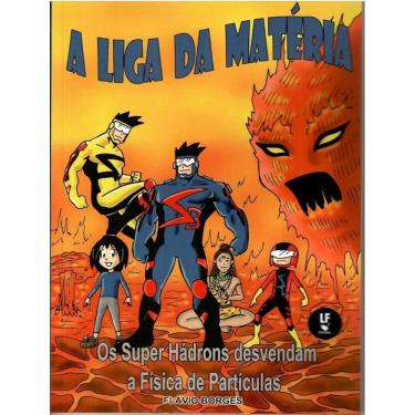 Imagem de Liga Da Materia, A - Os Super Hadrons Desvendam A Fisica De Particulas