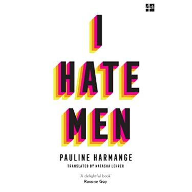 Imagem de I Hate Men: More than a banned book, the must-read on feminism, sexism and the patriarchy for every woman