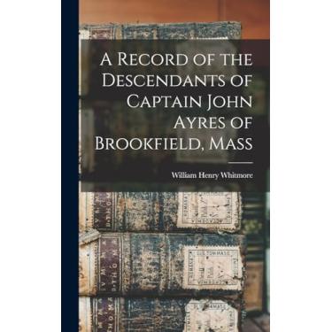 Imagem de A Record of the Descendants of Captain John Ayres of Brookfield, Mass