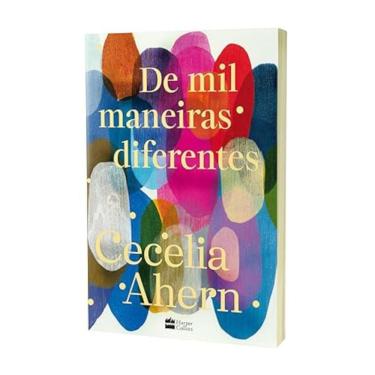 Imagem de De mil maneiras diferentes   Romance inédito de Cecelia Ahern, autora de  P.S. Eu te amo 