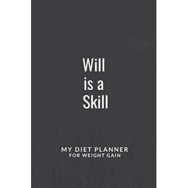Imagem de Will is a Skill: Personal Diet Planner to Win a Better You Weight Gain Journal Diet Notebook Way to Best Version of Yourself Gift for Man or Woman