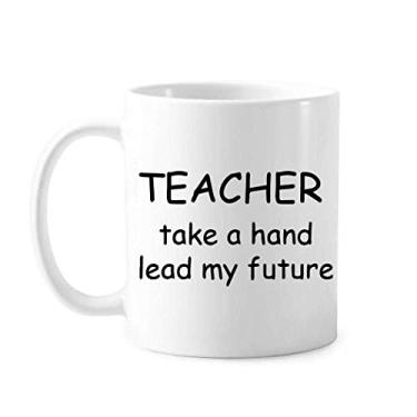 Imagem de Teacher Take A Hand Lead My Future Caneca Cerâmica Café Porcelana Utensílios de Mesa