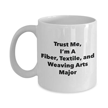 Imagem de Trust Me, I'm A Fiber, Textile, and Weaving Arts Major Caneca - Caneca de café divertida - Lindas ideias de presentes de formatura para amigos e colegas de classe (325 ml)
