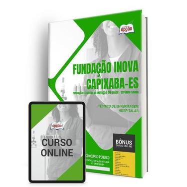 Imagem de Apostila Fundação INOVA Capixaba - ES 2024 - Técnico de Enfermagem - H