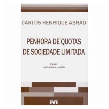 Imagem de Livro - Penhora de Quotas de Sociedade Limitada - 4ª Edição - 2013 - Carlos Henrique Abrão 