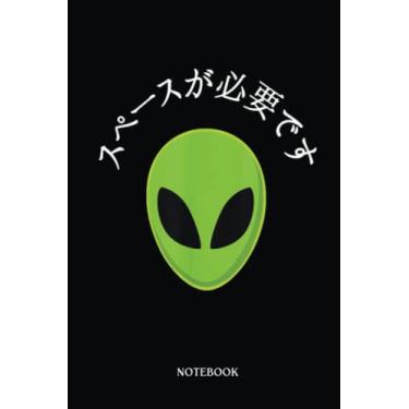 Imagem de Alien Notebook: Funny Green Alien Head I Need Some Space Japanese | Alien Journal, Lined Journal Ufo, Ufo Journal, Lined Journal Alien, Size 6 X 9", 120 Pages.