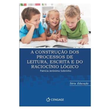 Imagem de A Construção Dos Processos De Leitura, Escrita E Do Raciocínio Lógico