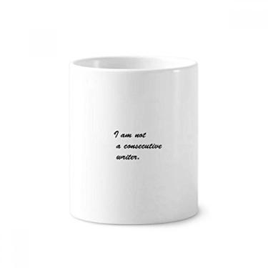 Imagem de I Am Not A Consecutive Writer Citações Escova de Dentes Suporte Caneca, Suporte de Cerâmica
