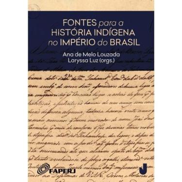Imagem de Fontes Para A História Indígena No Império Do Brasil