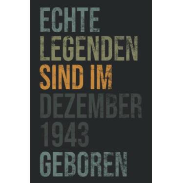 Imagem de Echte Legenden Sind Im Dezember 1943 Geboren: Lustiges 79 Jähriges Notizbuch Geburtstagsgeschenkidee,geschenk tagebuch Zum 79 Geburtstag Für ... 110 Leere Seiten, 6 × 9 Zoll (German Edition)