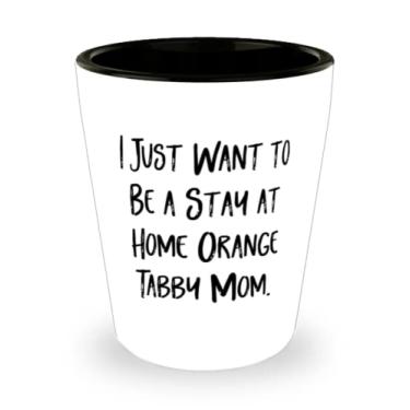 Imagem de Presentes motivacionais de gato malhado laranja, I Just Want to Be a Stay at Home Orange Tabby Mom, presente de copo de tiro de Natal para amantes de gatos