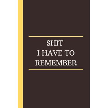 Imagem de Shit I have to remember: Notebook for unicorn lovers,Funny Gag Gift Notebook Journal For Co-workers, Friends and Family | 6x9 lined Notebook, 120 Pages