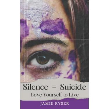 Imagem de Silence Equals Suicide: Love Yourself to Live