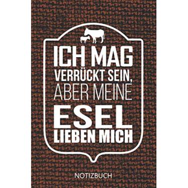Imagem de Notizbuch Ich mag verrückt sein, aber meine Esel lieben mich: Tolles Eselbüchlein I Eselchen I Langohren I Zwergesel I Tierhalter I Esel I Packesel I ... Eselbesitzer I Bauernhoftier (German Edition)