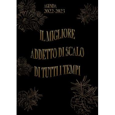 Imagem de Il Migliore Addetto Di Scalo Di Tutti I Tempi: Agenda 2022-2023 Settimanale e Giornaliera A4 Grande Formato | Calendario mensile 2022|2023, 24 Mesi | ... a 2 anni (Regalo per Addetto Di Scalo)