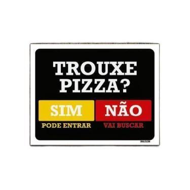Imagem de Kit 5 Placas Trouxe Pizza Sim Pode Entrar Não Vai Buscar - Sinalizo