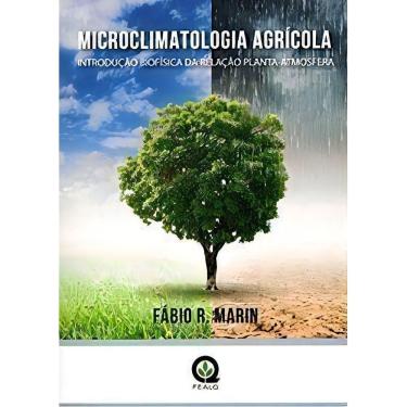 Imagem de Microclimatologia Agrícola: Introdução Biofísica Da Relação Planta-Atmosfera