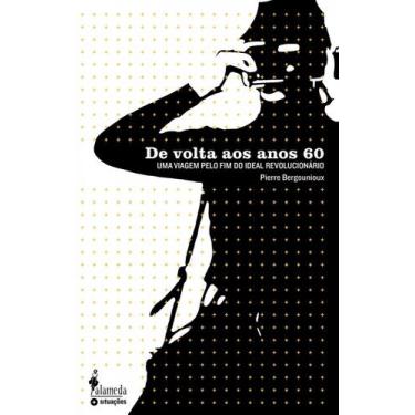 Imagem de De Volta Aos Anos 60: Uma Viagem Pelo Fim do Ideal Revolucionário pape