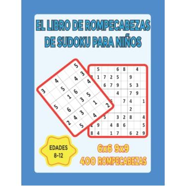 Imagem de El libro de rompecabezas Sudoku para niños de 8 a 12 años 6x6 9x9: 400 rompecabezas de Sudoku fáciles para niños y principiantes de 8 a 12 años con ... juego educativo para el pensamiento lógico