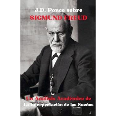 Imagem de J.D. Ponce sobre Sigmund Freud: Un Análisis Académico de La Interpretación de los Sueños: 2