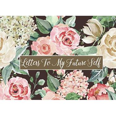 Imagem de Letters To My Future Self: Diário diário para escrever. Páginas alinhadas para refletir sua situação atual, visualização e definição de metas futuras. (Cartas para o futuro)