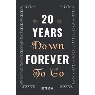 Imagem de 20 Years Down Forever To Go: Romantic Wedding Anniversary Notebook Gift For Him, Her, Wife, Husband, Couple - Gift Celebrate 20th Wedding Anniversary ... Blank Journal Gift (Quote Alternative Card)