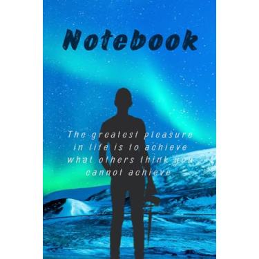 Imagem de The greatest pleasure in life is to achieve what others think you cannot achieve.: Size: 6" x 9" (15,24 x 22,86 cm),Cover: bright,Pager:110 notebook for adult