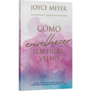 Imagem de Como Envelhecer Sem Ficar Velho - Bello Publicacoes