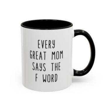 Imagem de SpreadPassion Every Great Mom Says the F Word – Caneca de café engraçada para mães – Presente sarcástico do Dia das Mães – Xícara de chá de cerâmica (preta, 325 ml)