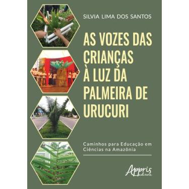 Imagem de Livro - As Vozes Das Crianças À Luz Da Palmeira De Urucuri: Caminhos P